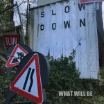 What Will Be Drop new single, “Slow Down”